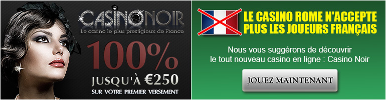 Le casino Rome n'accepte plus les joueurs français : découvrez le casino Noir !